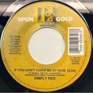 Simply Red If You Dont Know Me By Now / Youve Got It 45 Vinyl 80s Pop Elektra